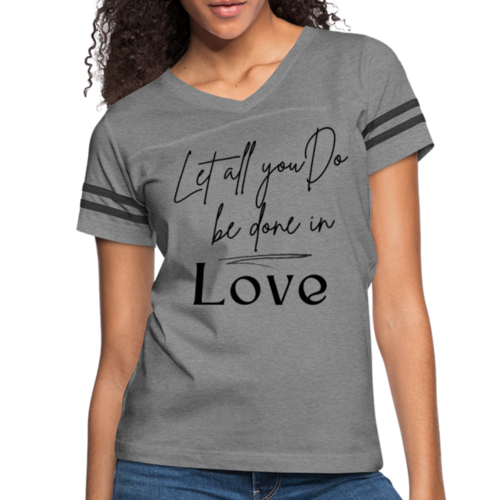 Womens Graphic Tee, Let All You Do Be Done In Love, Vintage Sport