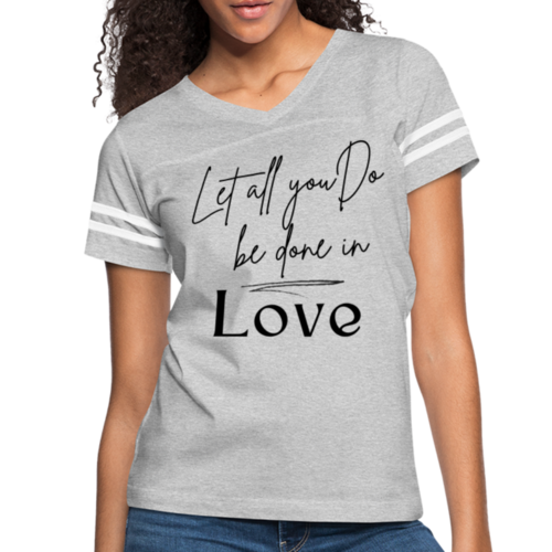 Womens Graphic Tee, Let All You Do Be Done In Love, Vintage Sport